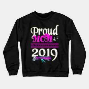 proud mom of a awesome 2019 graduate Crewneck Sweatshirt